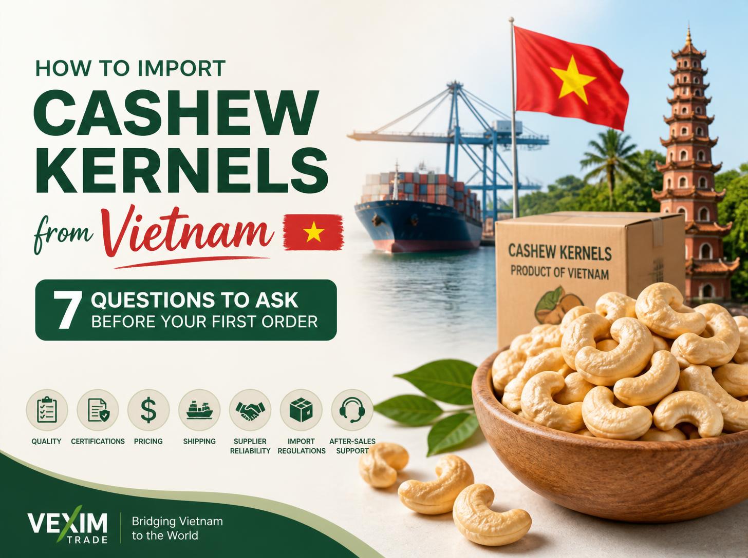 How to Import Cashew Kernels from Vietnam: 7 Questions to Ask Before Your First Order